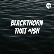 Podcast Blackthorn that *ish