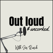 Podcast Out loud & Uncorked with Jes Roesch