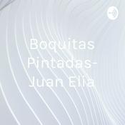 Podcast Boquitas Pintadas- Juan Elia