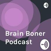 Podcast Brain Boner Podcast