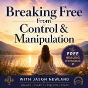 Podcast Breaking Free From Control & Manipulation