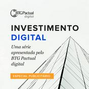 Podcast BTG Digital - Investimento Digital