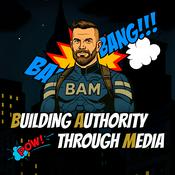 Podcast Building Authority Through Media (BAM)