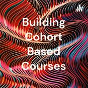 Podcast Building Cohort Based Courses