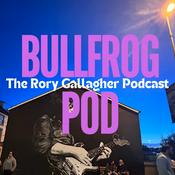Podcast Bullfrog Pod - The Rory Gallagher Podcast