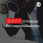 Podcast Bullshit El Podcast Del Emprendimiento