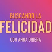 Podcast Buscando La Felicidad con Anna Griera