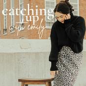 Podcast Catching Up with Emily