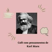 Podcast Café com pensamentos de Karl Marx
