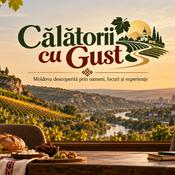 Podcast Călătorii cu Gust - Moldova descoperită prin oameni, locuri și experiențe
