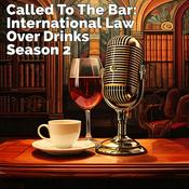Podcast Called to the Bar: International Law over Drinks