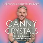 Podcast Canny Crystals: Manifestation, mindset and spirituality, with Mart Tweedy