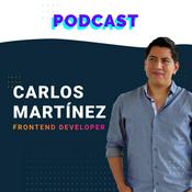 Podcast Carlos Martinez - Frontend Dev
