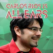 Podcast Carlos Rios Is All Ears