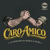 Podcast Caro Amico - Il podcast di Benji & Fede