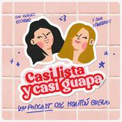 Podcast Casi lista y casi guapa