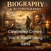 Podcast Celebrated Crimes, Vol. 4: Karl-Ludwig Sand