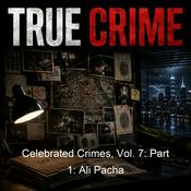 Podcast Celebrated Crimes, Vol. 7: Part 1: Ali Pacha