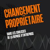 Podcast Changement de propriétaire - Dans les coulisses de la reprise d'entreprise