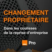 Podcast Changement de propriétaire - Dans les coulisses de la reprise d'entreprise