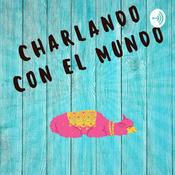 Podcast Charlando con el mundo
