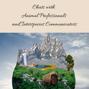 Podcast Chats with Animal Pros and Interspecies Communicators