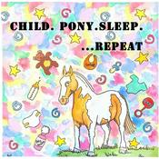Podcast Child.Pony.Sleep.Repeat