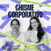 Podcast Chisme Corporativo