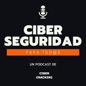 Podcast CIBERSEGURIDAD PARA TODOS - CiberCracking