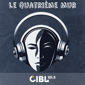 Podcast CIBL 101.5 FM : Le Quatrième Mur