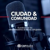Podcast Ciudad &amp; Comunidad: el podcast de los administradores de fincas colegiados