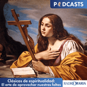 Podcast Clásicos de espiritualidad: El arte de aprovechar nuestras faltas
