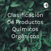 Podcast Clasificación De Productos Químicos Orgánicos