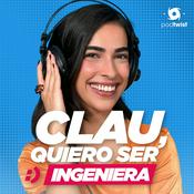 Podcast Clau, quiero ser ingeniera