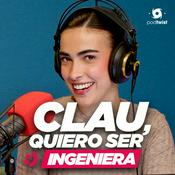 Podcast Clau, quiero ser ingeniera