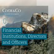 Podcast Clyde & Co | Financial Institutions and Directors & Officers