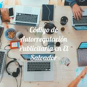 Podcast Código de Autorregulación Publicitaria en El Salvador