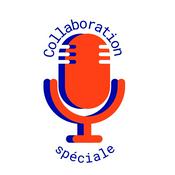 Podcast Collaboration spéciale