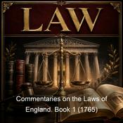 Podcast Commentaries on the Laws of England. Book 1 (1765)