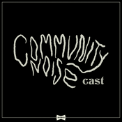 Podcast Community Noise Cast