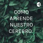 Podcast COMO APRENDE NUESTRO CEREBRO.