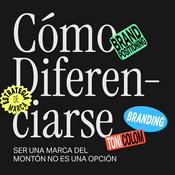 Podcast Cómo Diferenciarse – BRANDING, ESTRATEGIA & DISEÑO de marcas