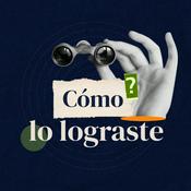 Podcast Cómo lo lograste
