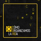 Podcast Cómo organizamos la vida