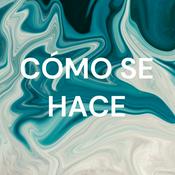 Podcast CÓMO SE HACE