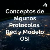 Podcast Conceptos de algunos Protocolos, Red y Modelo OSI