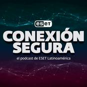Podcast Conexión Segura: el Podcast de ESET Latinoamérica
