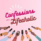 Podcast Confessions of a Lifeaholic