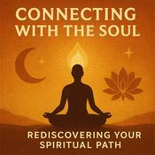 Podcast Connecting with the Soul – Rediscovering Your Spiritual Path