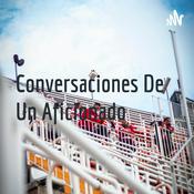 Podcast Conversaciones De Un Aficionado